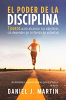El poder de la disciplina: 7 pasos para alcanzar tus objetivos sin depender de tu motivación ni de tu fuerza de voluntad (Desarrollo Personal Y Autoayuda) 9916993734 Book Cover