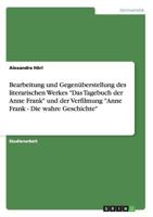 Bearbeitung und Gegen�berstellung des literarischen Werkes Das Tagebuch der Anne Frank und der Verfilmung Anne Frank - Die wahre Geschichte 3656241279 Book Cover