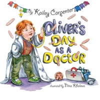 Oliver's Day As A Doctor 0999768417 Book Cover