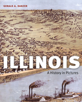 Illinois: A History in Pictures 025208179X Book Cover
