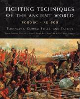 Fighting Techniques of the Ancient World (3000 B.C. to 500 A.D.): Equipment, Combat Skills, and Tactics 1853675229 Book Cover