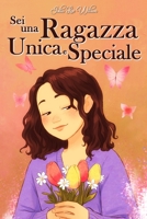 Sei una Ragazza Unica e Speciale: Storie vissute da una bambina per insegnarti ad essere coraggiosa e credere sempre in te stessa. Regalo per bambine e ragazzine. B0BHV1K19Z Book Cover