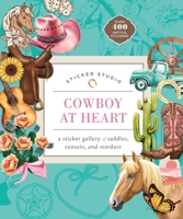 Sticker Studio: Cowboy at Heart: A Sticker Gallery of Saddles, Sunsets, and Stardust 1250475007 Book Cover