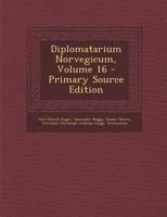 Diplomatarium Norvegicum, Volume 16 128961041X Book Cover