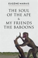 The Soul of the Ape & My Friends the Baboons 098077067X Book Cover