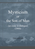 Mysticism or the Son of Man 1326941712 Book Cover