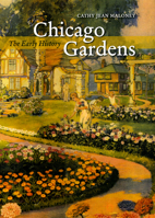 Chicago Gardens: The Early History (Center for American Places - Center Books on American Places) 0226502341 Book Cover