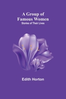 A Group of Famous Women: Stories of Their Lives 9356374511 Book Cover