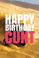 "HAPPY BIRTHDAY, CUNT!" A fun, rude, playful DIY birthday card (EMPTY BOOK), 50 pages, 6x9 inches 1978042663 Book Cover