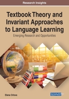 Textbook Theory and Invariant Approaches to Language Learning: Emerging Research and Opportunities (Advances in Educational Technologies and Instructional Design 1799826732 Book Cover