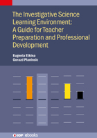 Investigative Science Learning Environment: A Guide for Teacher Preparation and Professional Development 0750355697 Book Cover