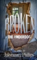 Broken: The Underdog 1548534234 Book Cover