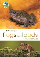 RSPB Spotlight Frogs and Toads 1472955811 Book Cover