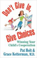 Don't Give in, Give Choices 1615798293 Book Cover