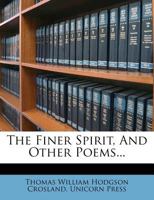 The Finer Spirit, And Other Poems 1340170876 Book Cover