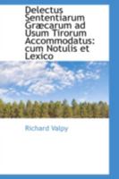 Delectus Sententiarum Gr�carum Ad Usum Tirorum Accommodatus: Cum Notulis Et Lexico 0559591020 Book Cover