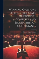 Winning Orations of the Inter-state Oratorical Contests, and Biographies of Contestants 1022669729 Book Cover