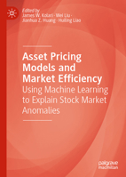 Asset Pricing Models and Market Efficiency: Using Machine Learning to Explain Stock Market Anomalies 3031929004 Book Cover