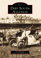 Deep South Aviation (Images of America: Alabama) 0738502464 Book Cover