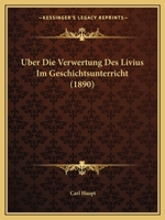 Uber Die Verwertung Des Livius Im Geschichtsunterricht (1890) 1144300738 Book Cover