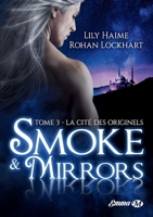 Smoke and Mirrors, T3: La Cité des Originels 2811237631 Book Cover