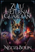 Zulu: The Eternal Guardian 1967733015 Book Cover