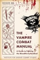 The Vampire Combat Manual: A Guide to Fighting the Bloodthirsty Undead 0425247651 Book Cover
