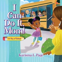 I Can Do It, Mom!: 1st Day of School 1649909675 Book Cover