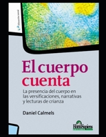 El cuerpo cuenta: La presencia del cuerpo en las versificaciones, narrativas y lecturas de crianza (INCLUSION EN LA NIÑEZ - EDUCACION, TRASTORNOS Y ADAPTACION.) B08MS5KGW2 Book Cover
