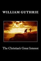 The Christian's Great Interest 0851513549 Book Cover