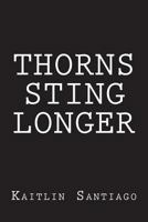Thorns Sting Longer 1721165541 Book Cover
