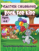 Easter Coloring Book for Kids ages 4-8: Funny And Amazing Easter coloring book for kids with Beautiful Design, Coloring Books for Kids Ages 4-8, 1008984205 Book Cover