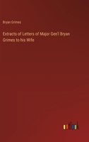Extracts of Letters of Major Gen'l Bryan Grimes to his Wife 3385315077 Book Cover