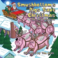 Smushbottom's Pigs Save Christmas B0CNZ11YYX Book Cover