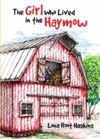 The Girl Who Lived in the Haymow 0999840436 Book Cover