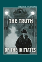 Truth of the Initiates: A Conspiracy Thriller of Secret Orders, Hidden Power, and the Golden Billion (The Leonid Ross Series) B0GPNKL82Y Book Cover