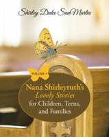 Nana Shirleyruth's Lovely Stories for Children, Teens, and Families: Volume 1 1973641631 Book Cover