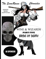 The SnowRaven Chronicles: Wine & Wizards Graphic Novel Adaptation- Part Five: Bride of Death B08R9WW7HW Book Cover