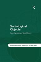 Sociological Objects: Reconfigurations of Social Theory 1138615455 Book Cover