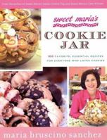 Sweet Maria's Cookie Jar: 100 Favorite, Essential Recipes for Everyone Who Loves Cookies 0312284950 Book Cover