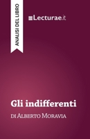 Gli indifferenti - Alberto Moravia (analisi del libro) (Italian Edition) 2390802028 Book Cover
