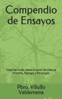 Compendio  de Ensayos: Historias cortas desde el punto de vista de Filosofía, Teología y Psicología. (Spanish Edition) 171300464X Book Cover