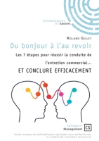 Du bonjour à l'au revoir: Les 7 étapes pour réussir la conduite de l'entretien commercial... ET CONCLURE EFFICACEMENT (French Edition) 2342366671 Book Cover
