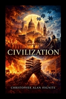 CIVILIZATION: Order, Power, and the Discipline of Living Together Book III 1105583317 Book Cover