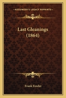 Last Gleanings 116489904X Book Cover