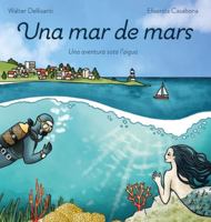 Una mar de mars: Una aventura sota l'aigua 879764661X Book Cover
