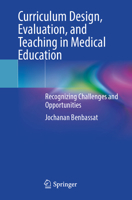 Curriculum Design, Evaluation, and Teaching in Medical Education: Recognizing Challenges and Opportunities 3031768442 Book Cover