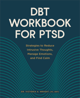DBT Workbook for PTSD: Strategies to Reduce Intrusive Thoughts, Manage Emotions, and Find Calm 1638784930 Book Cover