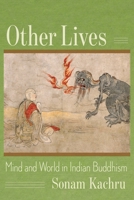 Other Lives: Mind and World in Indian Buddhism 0231200013 Book Cover