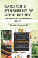 CANDIDA CURE & OVERGROWTH DIET FOR SUPPORT TREATMENT WITH NATURAL HERBS AND GLUTEN-FREE MEALS: Easy to Make and Deworming & A 5 days Detox and cleanse Plan B08RGYQ2BG Book Cover